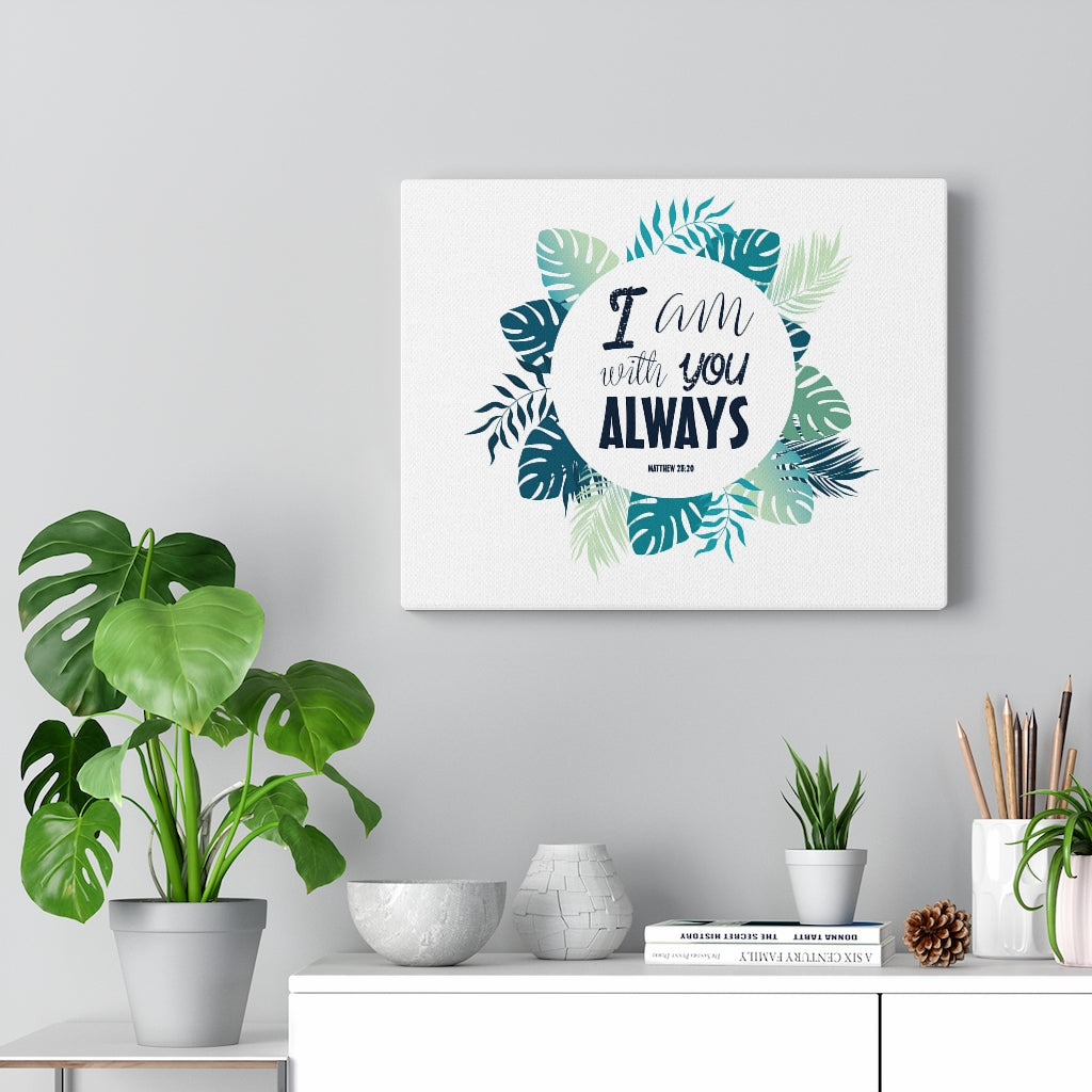 Scripture Walls I Am With You Always Matthew 28:20 Bible Verse Canvas Christian Wall Art Ready to Hang Unframed-Express Your Love Gifts