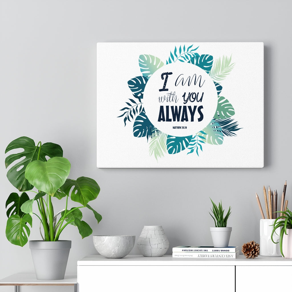 Scripture Walls I Am With You Always Matthew 28:20 Bible Verse Canvas Christian Wall Art Ready to Hang Unframed-Express Your Love Gifts