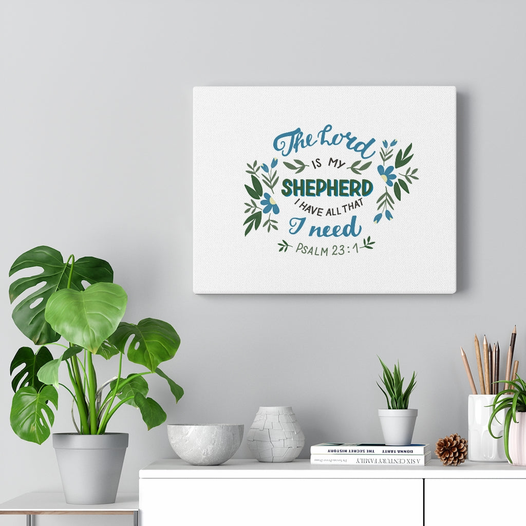 Scripture Walls I Have All That I Need Psalm 23:1 Bible Verse Canvas Christian Wall Art Ready to Hang Unframed-Express Your Love Gifts