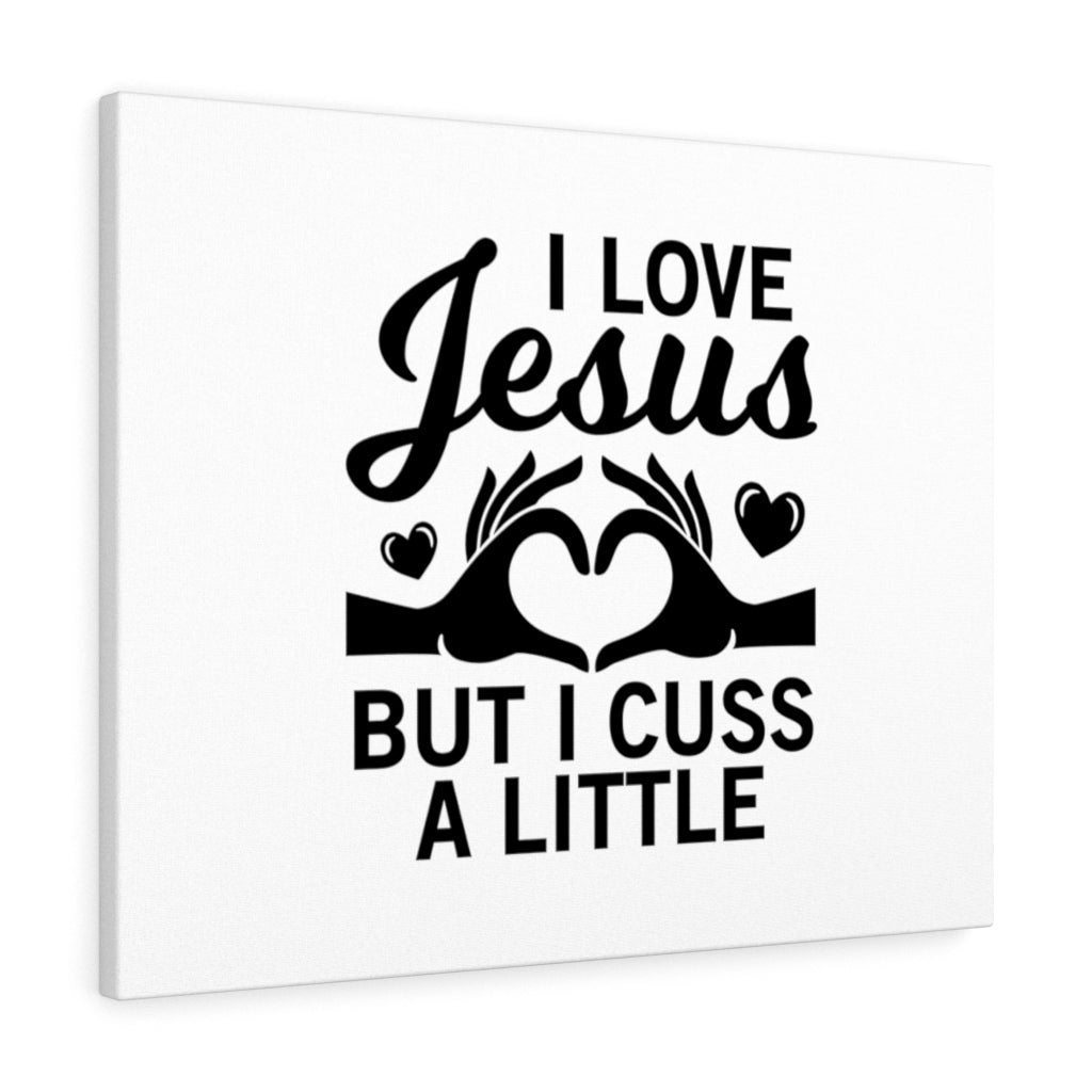 Scripture Walls I Love Jesus But I Cuss A Little Bible Verse Canvas Christian Wall Art Ready to Hang Unframed-Express Your Love Gifts