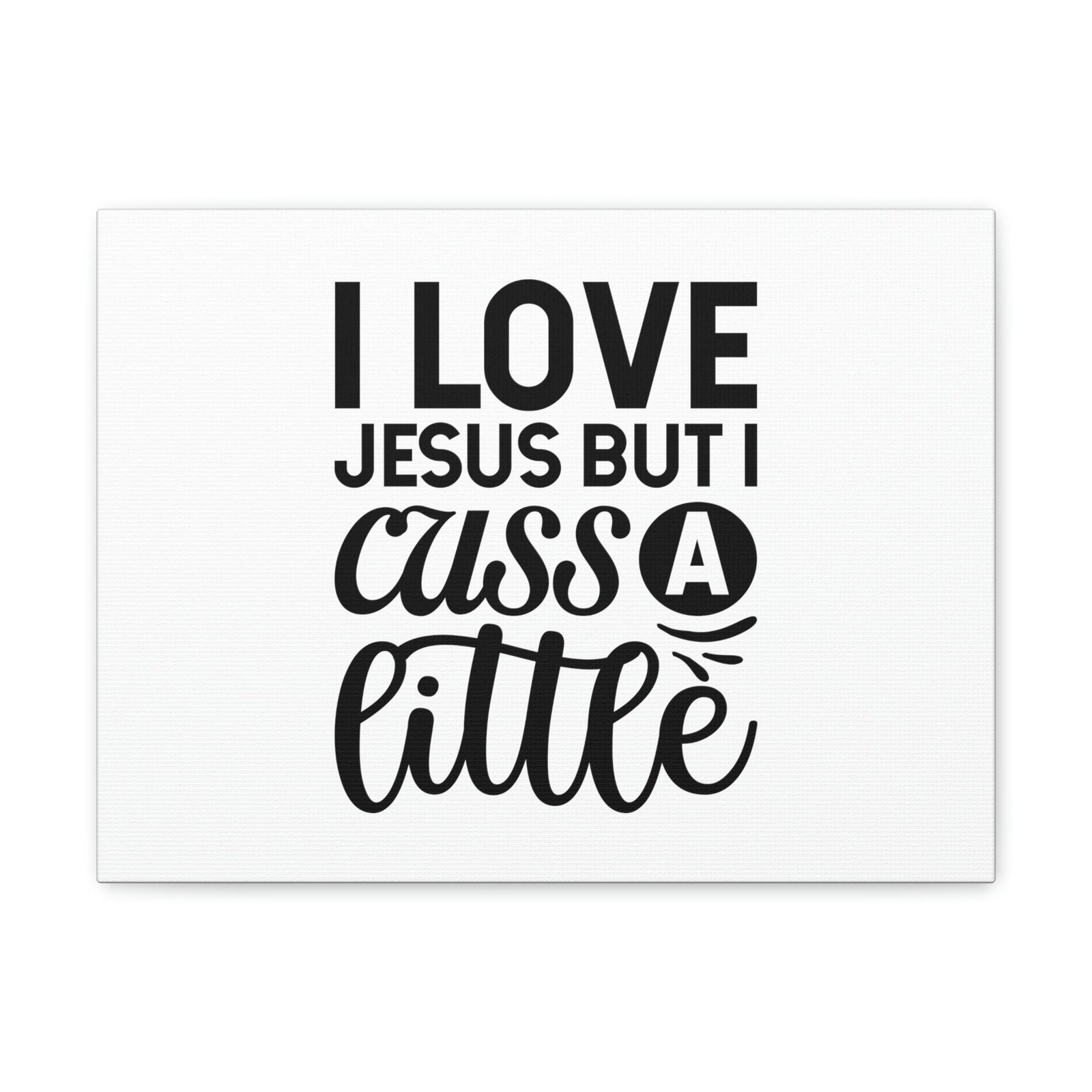 Scripture Walls I Love Jesus But I Cuss A Little John 14:23 Christian Wall Art Bible Verse Print Ready to Hang Unframed-Express Your Love Gifts