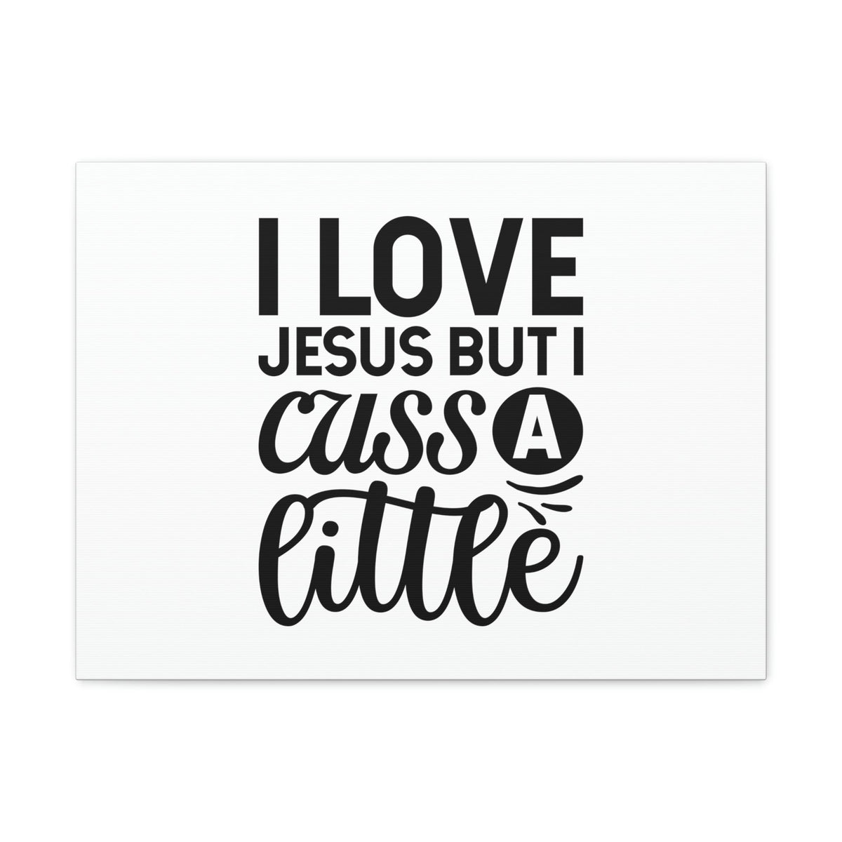 Scripture Walls I Love Jesus But I Cuss A Little John 14:23 Christian Wall Art Bible Verse Print Ready to Hang Unframed-Express Your Love Gifts