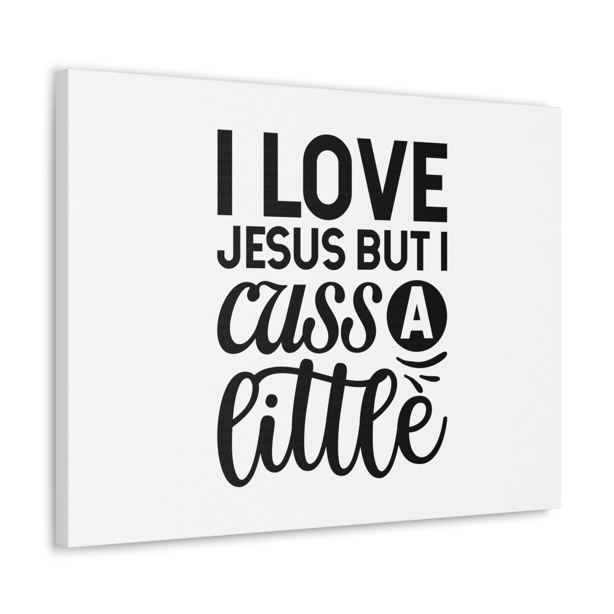Scripture Walls I Love Jesus But I Cuss A Little John 14:23 Christian Wall Art Bible Verse Print Ready to Hang Unframed-Express Your Love Gifts