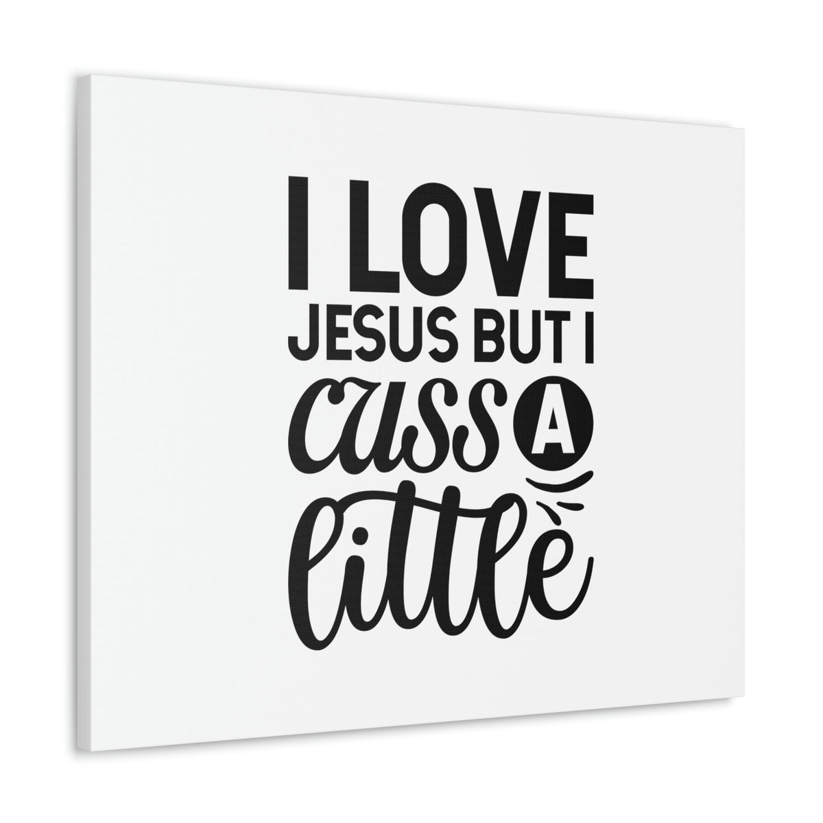 Scripture Walls I Love Jesus But I Cuss A Little John 14:23 Christian Wall Art Bible Verse Print Ready to Hang Unframed-Express Your Love Gifts