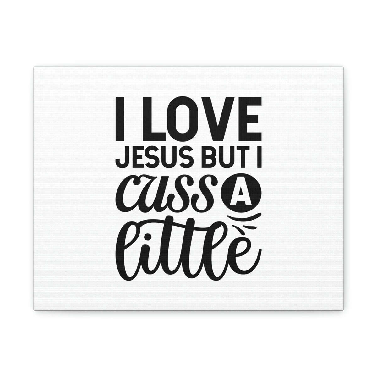 Scripture Walls I Love Jesus But I Cuss A Little John 14:23 Christian Wall Art Bible Verse Print Ready to Hang Unframed-Express Your Love Gifts