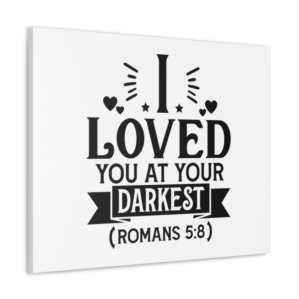 Scripture Walls I Loved You Romans 5:8 Shining Bible Verse Canvas Christian Wall Art Ready to Hang Unframed-Express Your Love Gifts