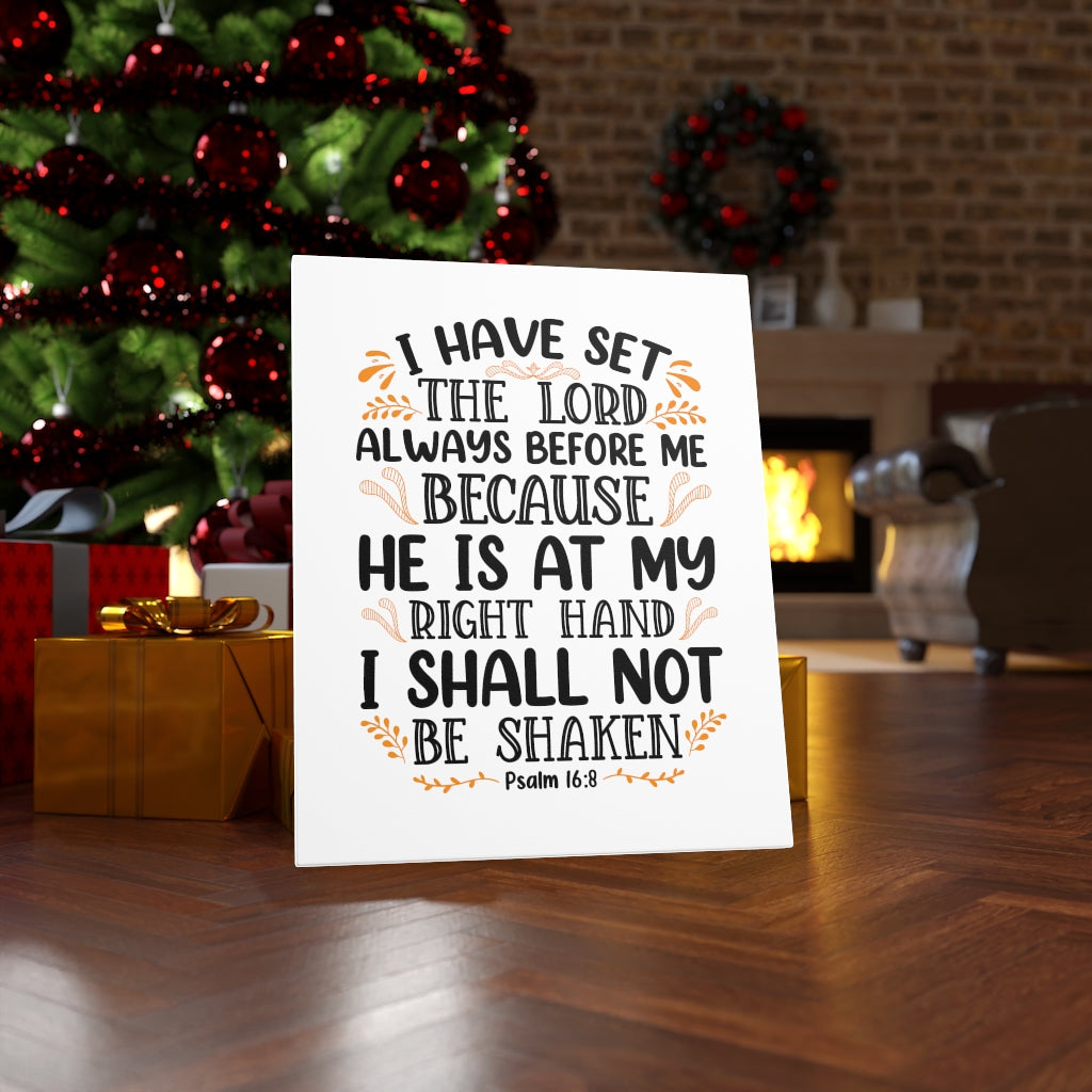 Scripture Walls I Shall Not Be Shaken Psalm 16:8 Bible Verse Canvas Christian Wall Art Ready to Hang Unframed-Express Your Love Gifts
