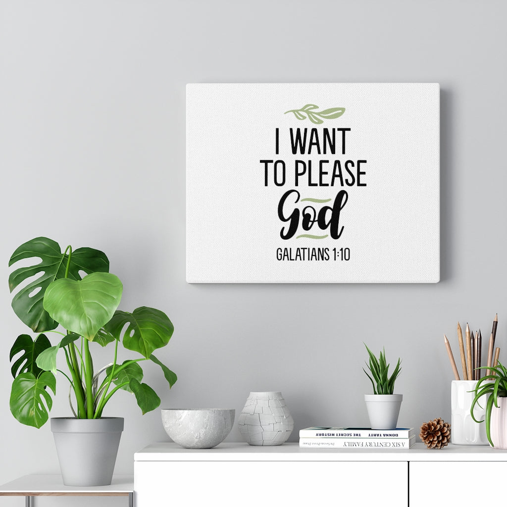 Scripture Walls I Want To Please God Galatians 1:10 Bible Verse Canvas Christian Wall Art Ready to Hang Unframed-Express Your Love Gifts