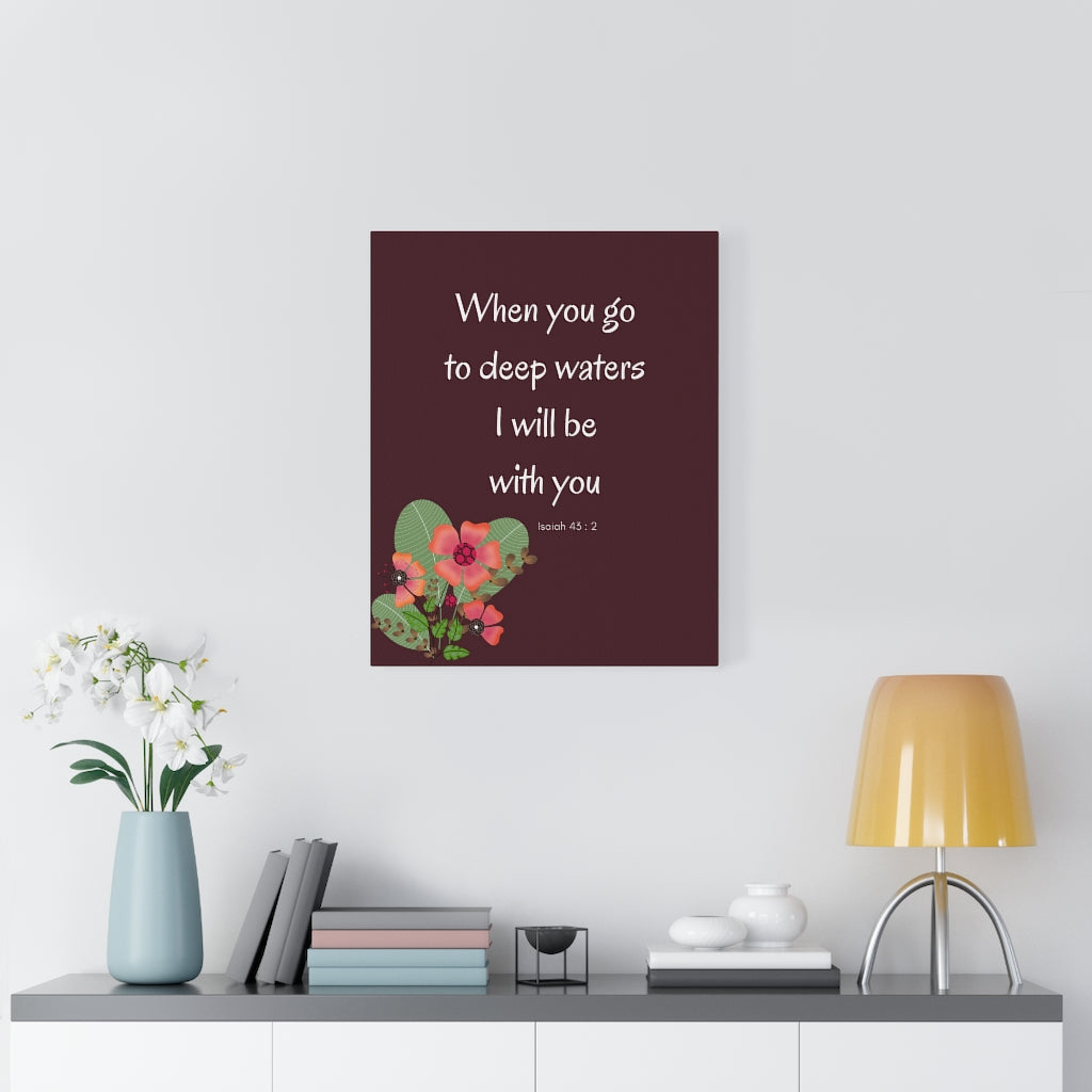 Scripture Walls I Will Be With You Flower Isaiah 43:2 Bible Verse Canvas Christian Wall Art Ready to Hang Unframed-Express Your Love Gifts