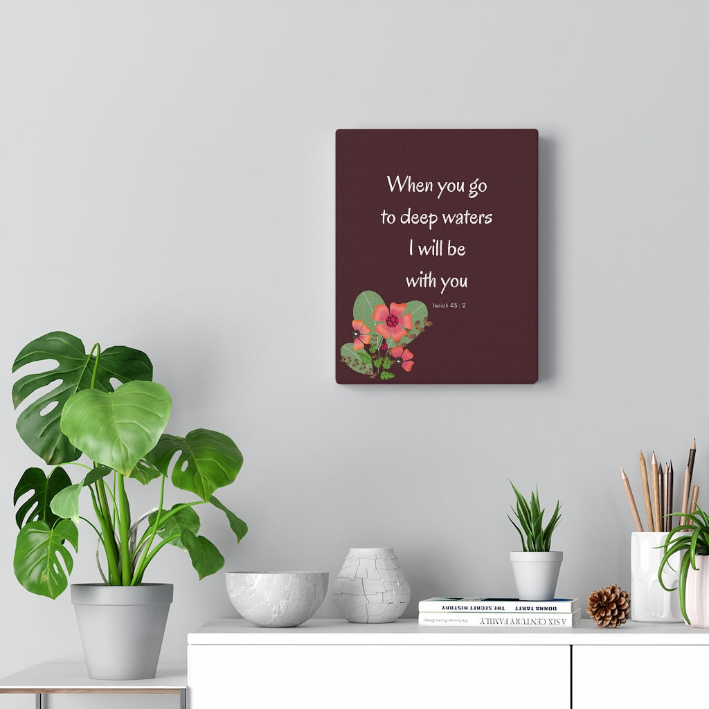 Scripture Walls I Will Be With You Flower Isaiah 43:2 Bible Verse Canvas Christian Wall Art Ready to Hang Unframed-Express Your Love Gifts