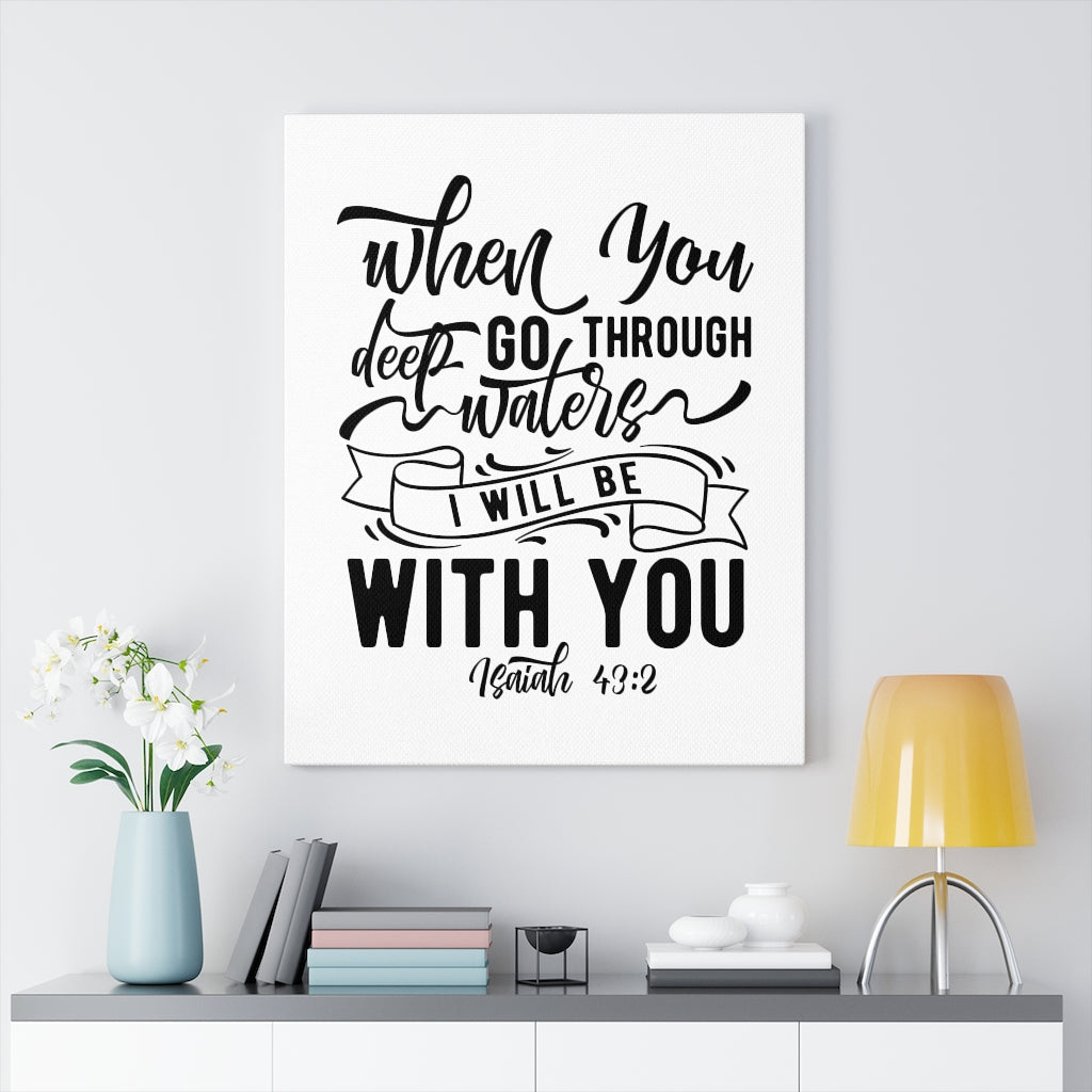 Scripture Walls I Will Be With You Isaiah 43:2 Bible Verse Canvas Christian Wall Art Ready to Hang Unframed-Express Your Love Gifts