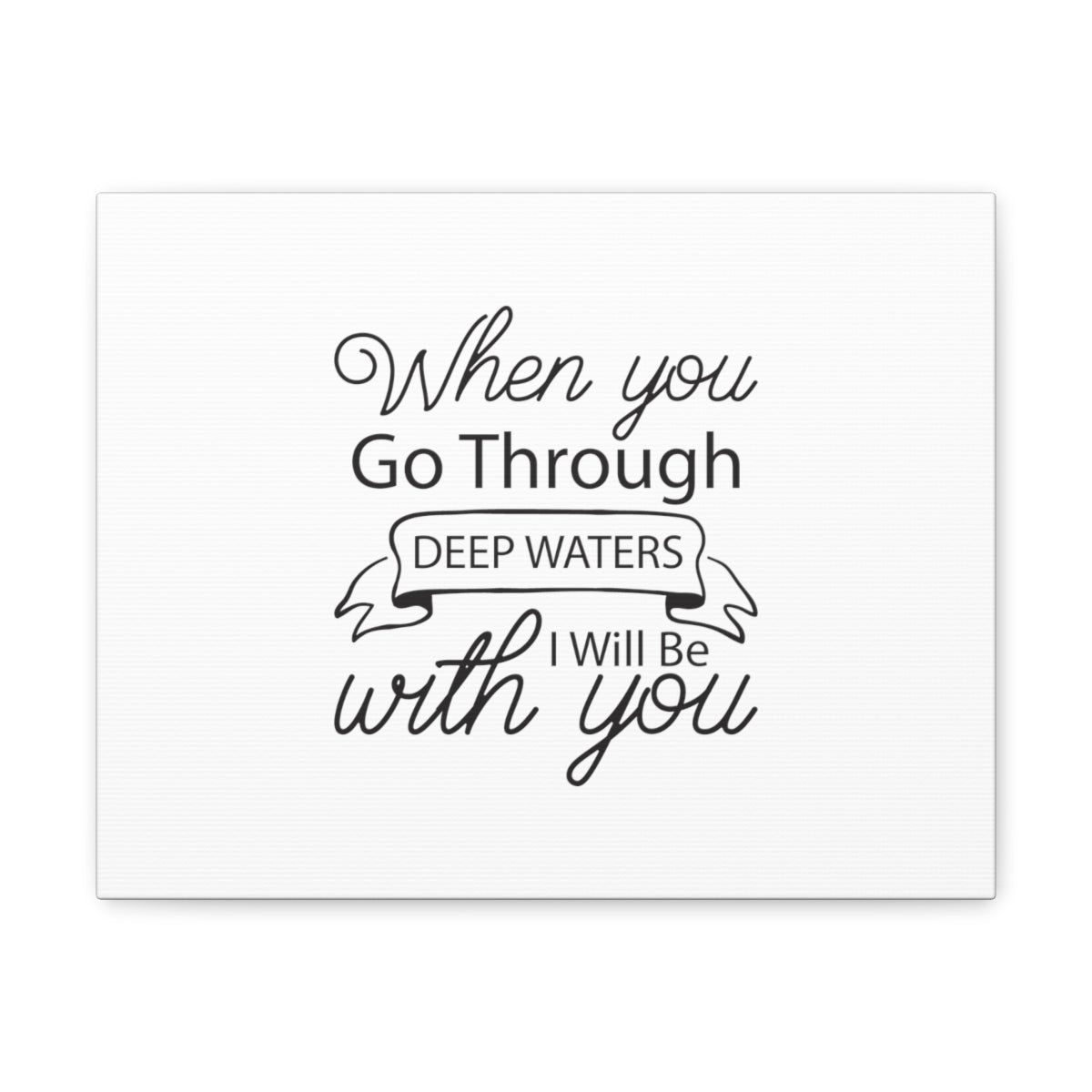 Scripture Walls I Will Be With You Isaiah 43:2 Cursive Christian Wall Art Bible Verse Print Ready to Hang Unframed-Express Your Love Gifts