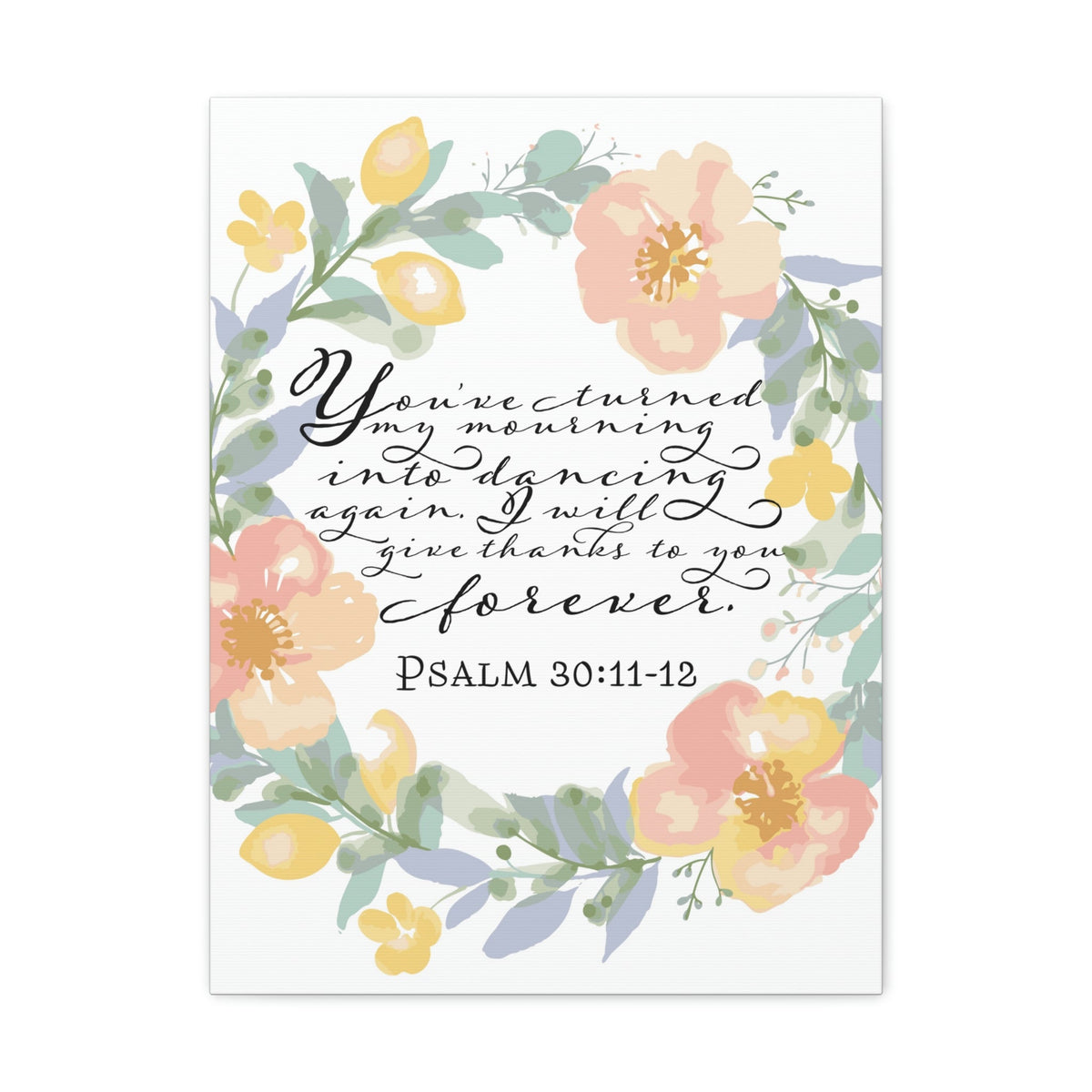 Scripture Walls I Will Give Thanks To You Forever Psalm 30:12 Bible Verse Canvas Christian Wall Art Ready To Hang Unframed-Express Your Love Gifts