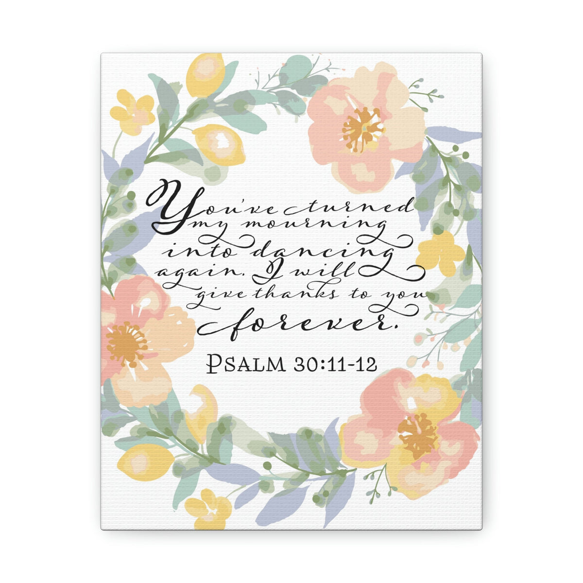 Scripture Walls I Will Give Thanks To You Forever Psalm 30:12 Bible Verse Canvas Christian Wall Art Ready To Hang Unframed-Express Your Love Gifts