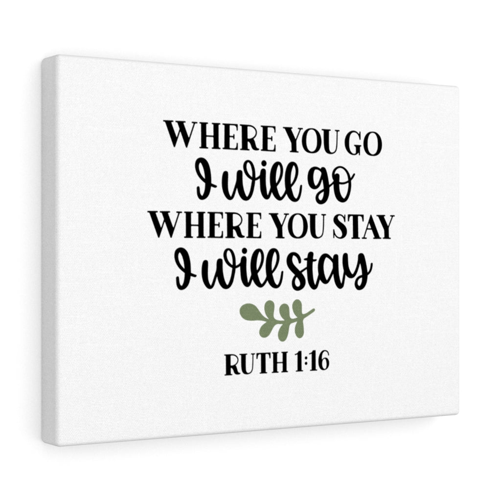 Scripture Walls I Will Go Ruth 1:16 Bible Verse Canvas Christian Wall Art Ready to Hang Unframed-Express Your Love Gifts