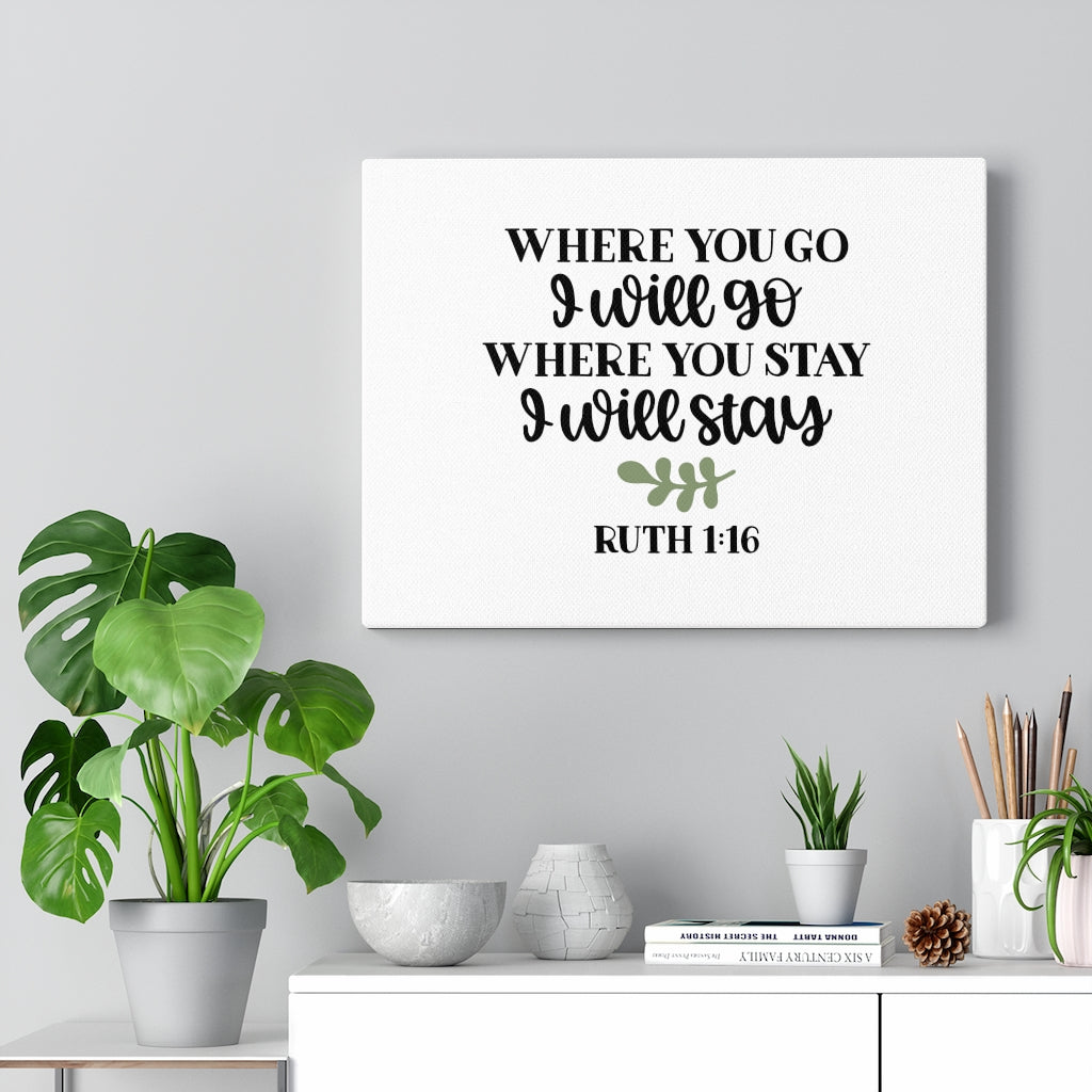 Scripture Walls I Will Go Ruth 1:16 Bible Verse Canvas Christian Wall Art Ready to Hang Unframed-Express Your Love Gifts
