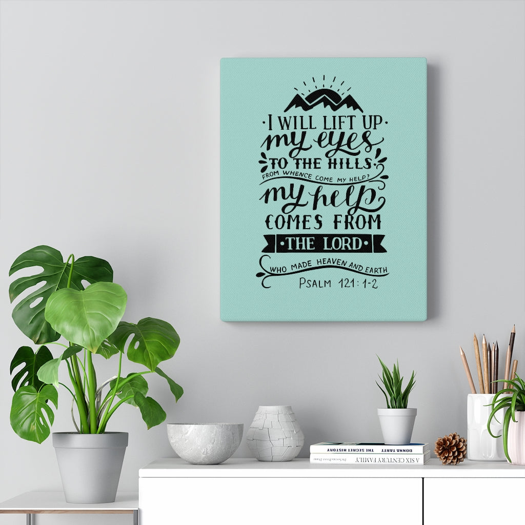 Scripture Walls I Will Lift Up Psalm 121:1-2 Bible Verse Canvas Christian Wall Art Ready to Hang Unframed-Express Your Love Gifts
