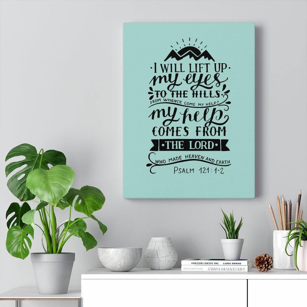 Scripture Walls I Will Lift Up Psalm 121:1-2 Bible Verse Canvas Christian Wall Art Ready to Hang Unframed-Express Your Love Gifts