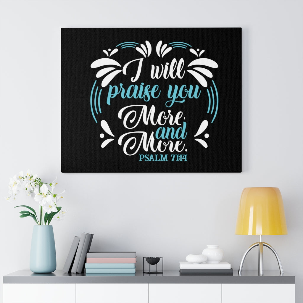 Scripture Walls I Will Praise You Psalm 71:14 Bible Verse Canvas Christian Wall Art Ready to Hang Unframed-Express Your Love Gifts