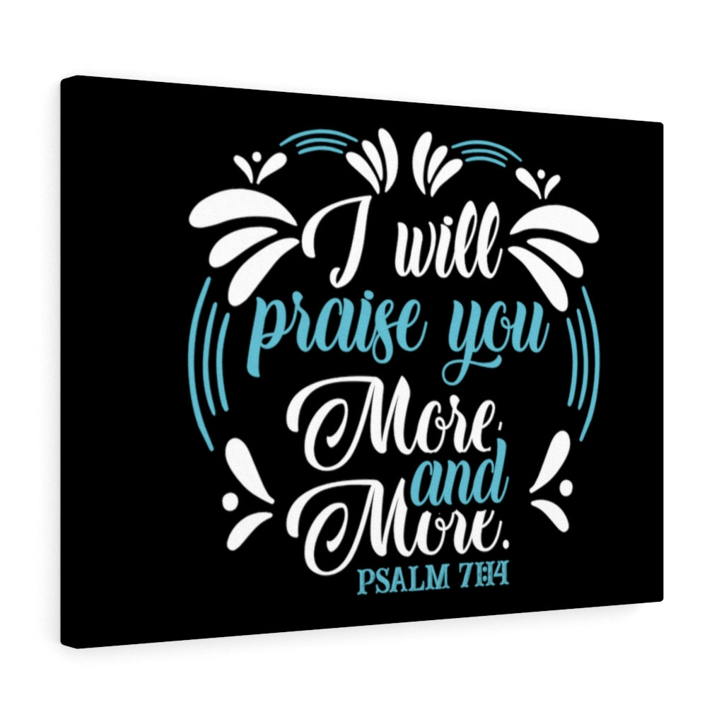 Scripture Walls I Will Praise You Psalm 71:14 Bible Verse Canvas Christian Wall Art Ready to Hang Unframed-Express Your Love Gifts