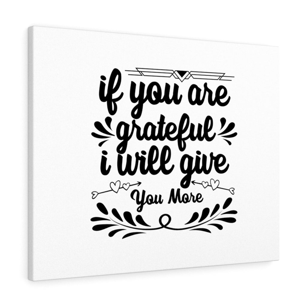 Scripture Walls If You Are Grateful I Will Give You More Bible Verse Canvas Christian Wall Art Ready to Hang Unframed-Express Your Love Gifts