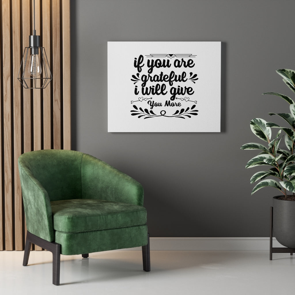 Scripture Walls If You Are Grateful I Will Give You More Bible Verse Canvas Christian Wall Art Ready to Hang Unframed-Express Your Love Gifts