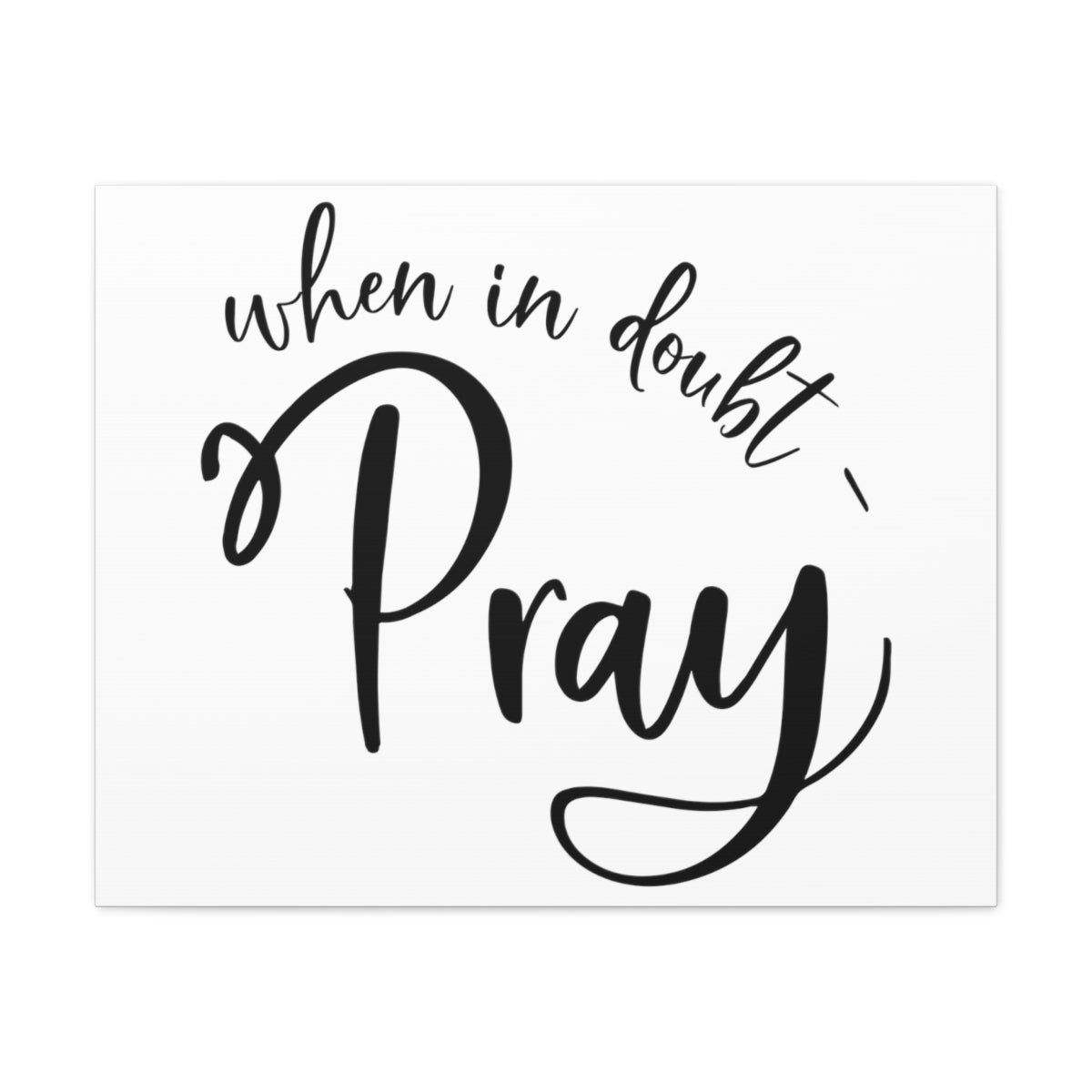 Scripture Walls In Doubt Pray 1 Thessalonians 5:16-18 Christian Wall Art Print Ready to Hang Unframed-Express Your Love Gifts