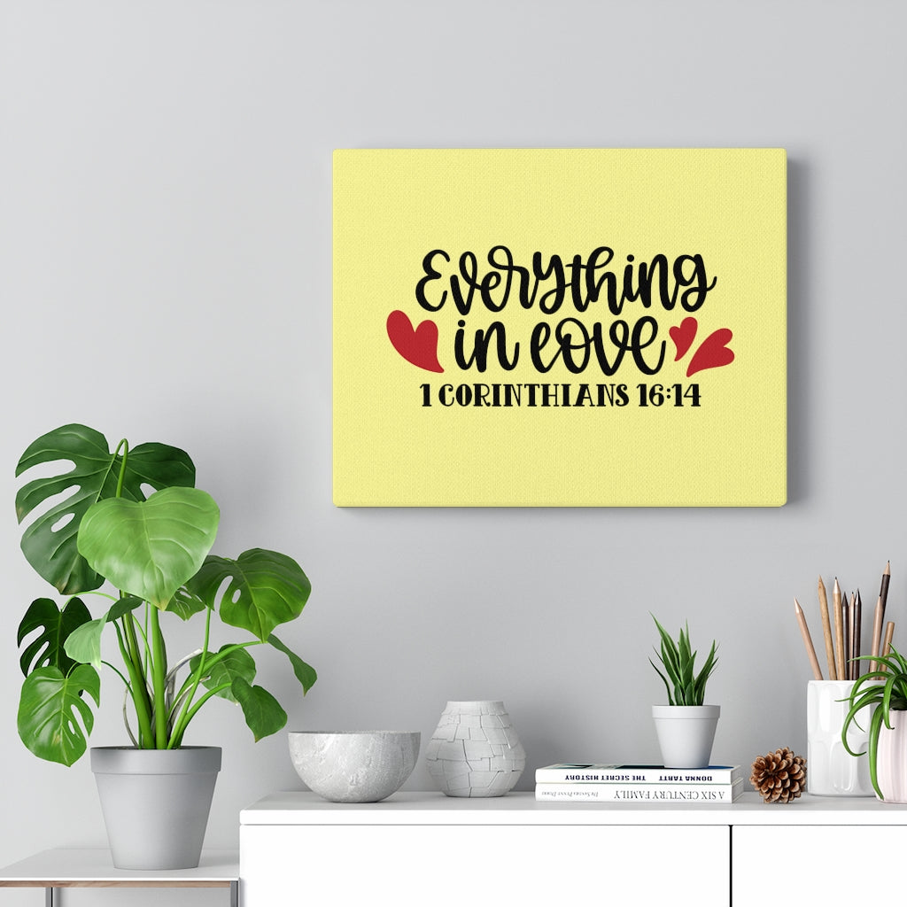 Scripture Walls In Love 1 Corinthians 16:14 Bible Verse Canvas Christian Wall Art Ready to Hang Unframed-Express Your Love Gifts