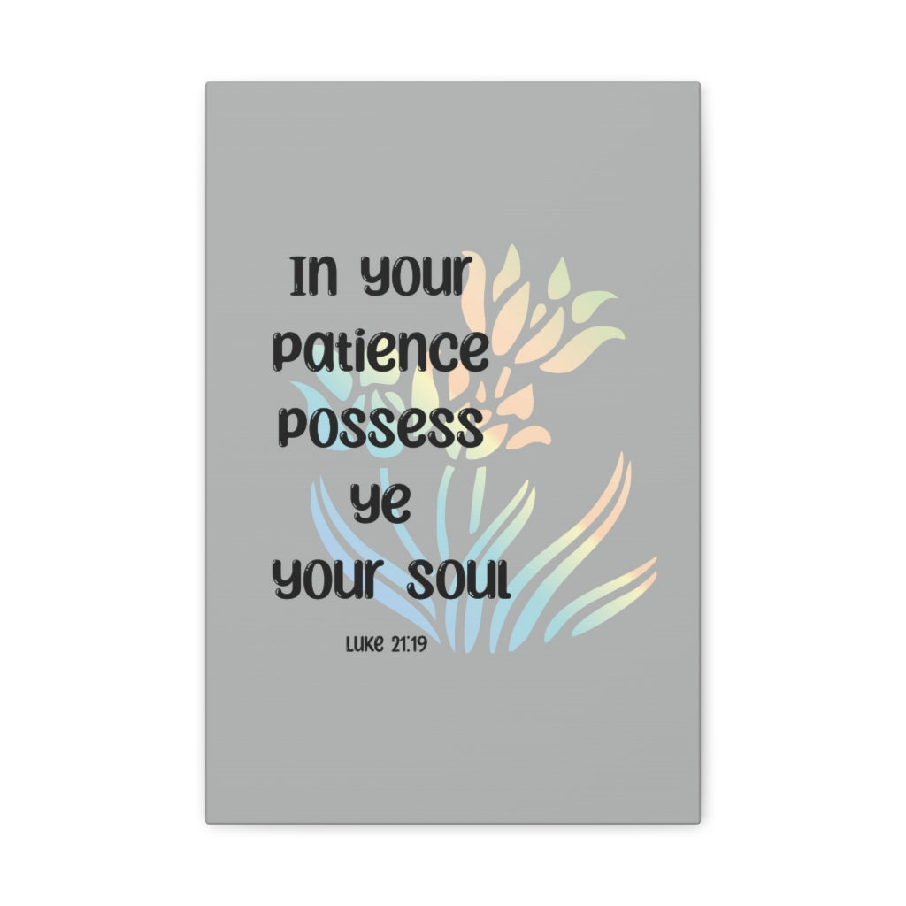 Scripture Walls In Your Patience Possess Ye Your Soul Luke 21:19 Bible Verse Canvas Christian Wall Art Ready To Hang Unframed-Express Your Love Gifts