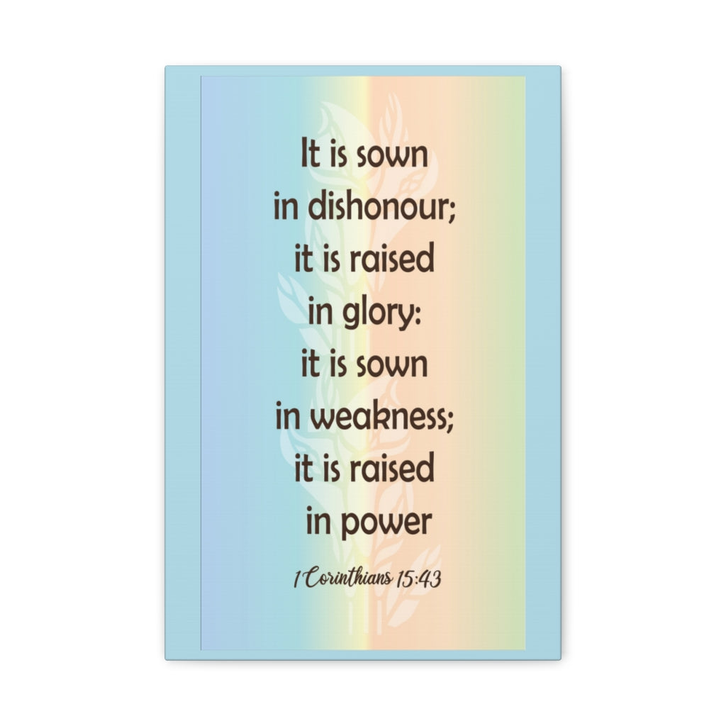 Scripture Walls It Is Sown In Dishonour 1 Corinthians 15:43 Bible Verse Canvas Christian Wall Art Ready To Hang Unframed-Express Your Love Gifts