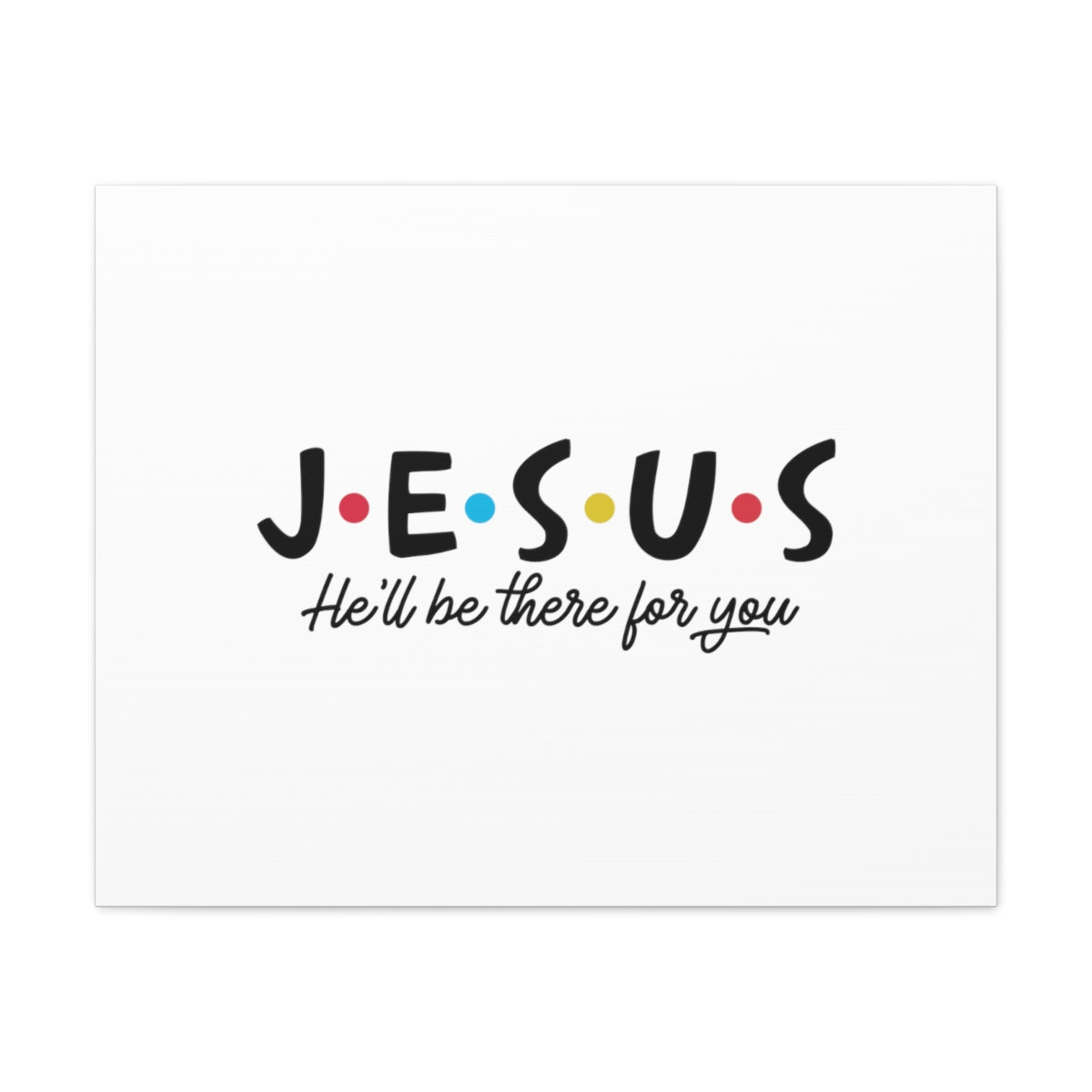 Scripture Walls Jesus He'll Be There For You John 14:18 Christian Wall Art Bible Verse Print Ready to Hang Unframed-Express Your Love Gifts