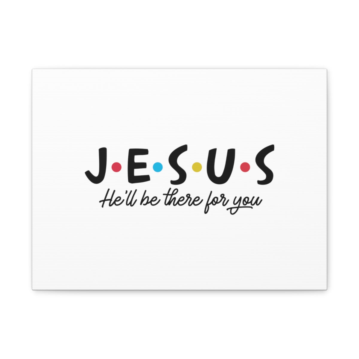 Scripture Walls Jesus He'll Be There For You John 14:18 Christian Wall Art Bible Verse Print Ready to Hang Unframed-Express Your Love Gifts