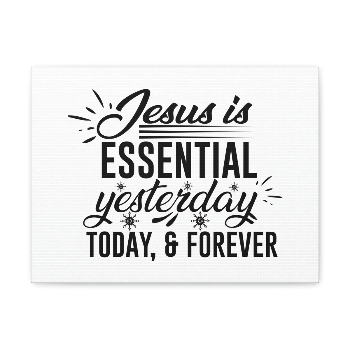 Scripture Walls Jesus Is Essential Yesterday, Today & Forever Hebrews 13:8 Christian Wall Art Bible Verse Print Ready to Hang Unframed-Express Your Love Gifts