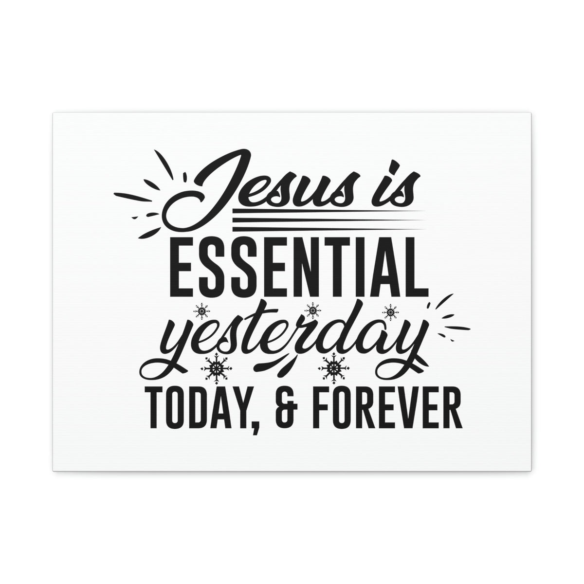 Scripture Walls Jesus Is Essential Yesterday, Today & Forever Hebrews 13:8 Christian Wall Art Bible Verse Print Ready to Hang Unframed-Express Your Love Gifts