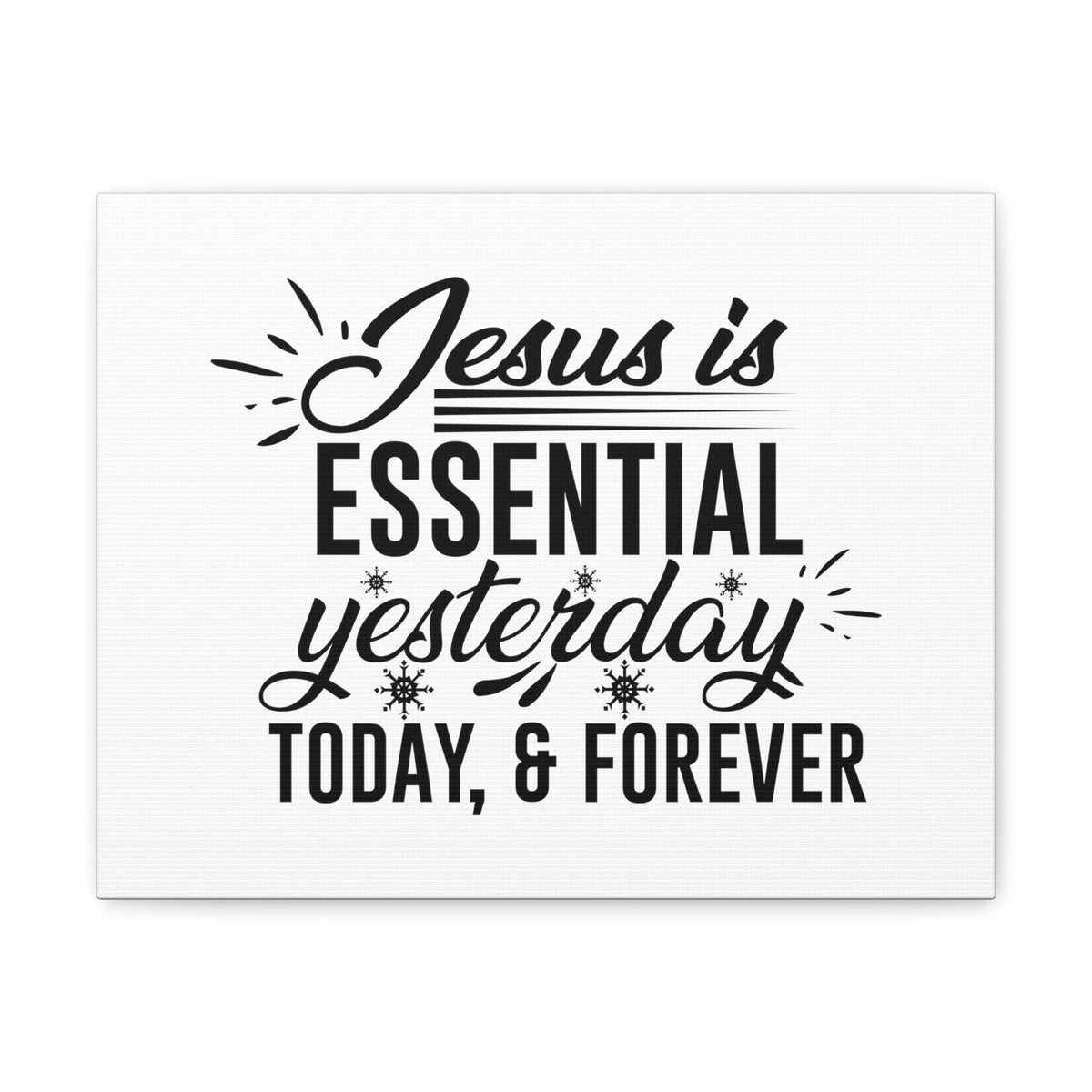 Scripture Walls Jesus Is Essential Yesterday, Today & Forever Hebrews 13:8 Christian Wall Art Bible Verse Print Ready to Hang Unframed-Express Your Love Gifts