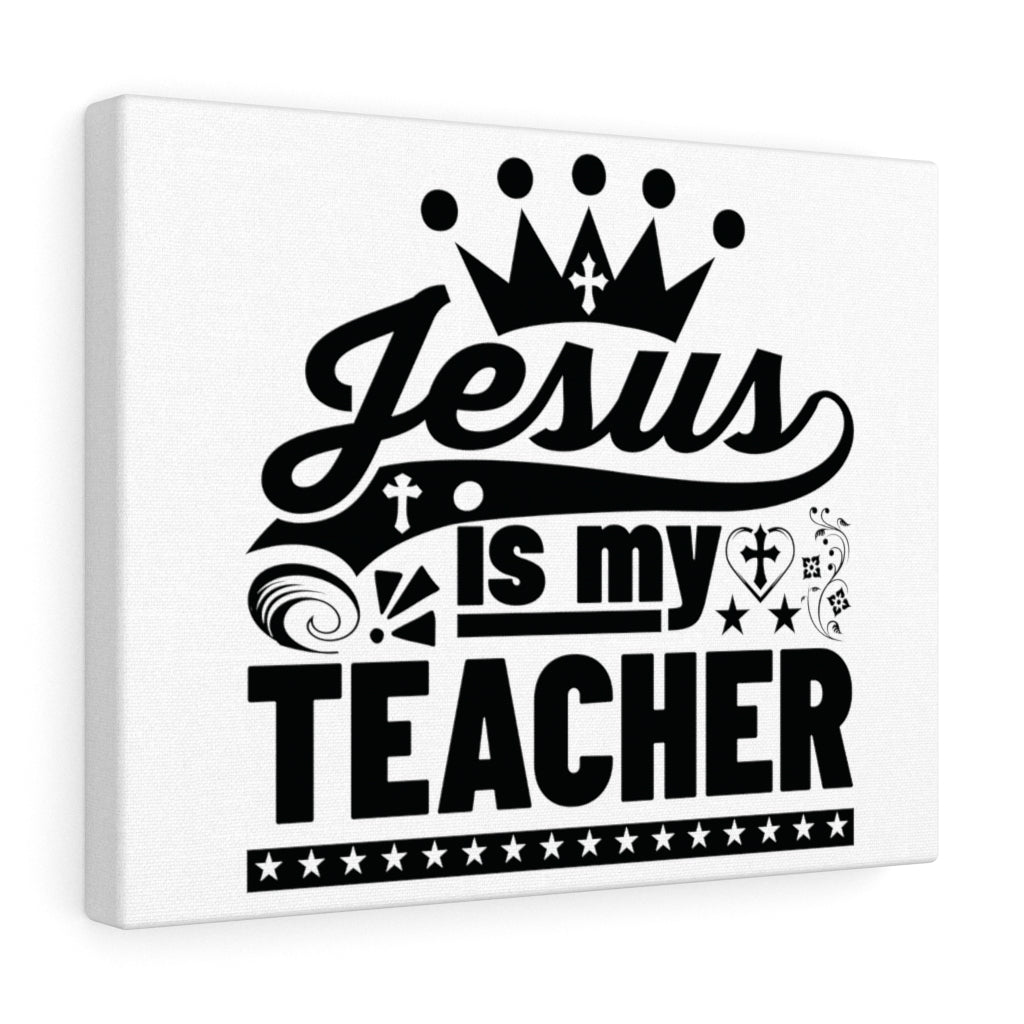Scripture Walls Jesus Is My Teacher Bible Verse Canvas Christian Wall Art Ready to Hang Unframed-Express Your Love Gifts
