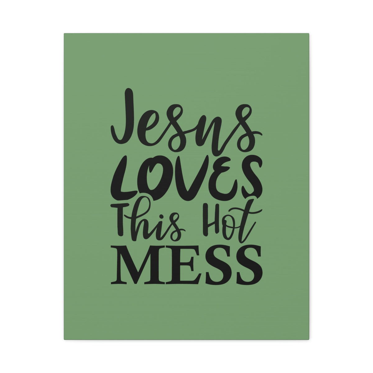 Scripture Walls Jesus Loves This Hot Mess John 14:21 Green Bible Verse Canvas Christian Wall Art Ready to Hang Unframed-Express Your Love Gifts