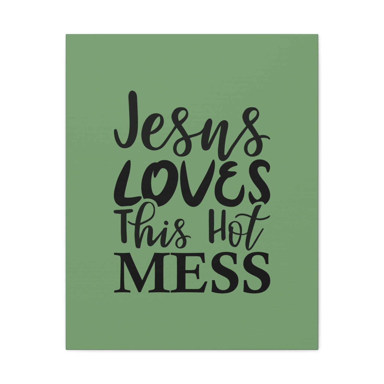 Scripture Walls Jesus Loves This Hot Mess John 14:21 Green Bible Verse Canvas Christian Wall Art Ready to Hang Unframed-Express Your Love Gifts