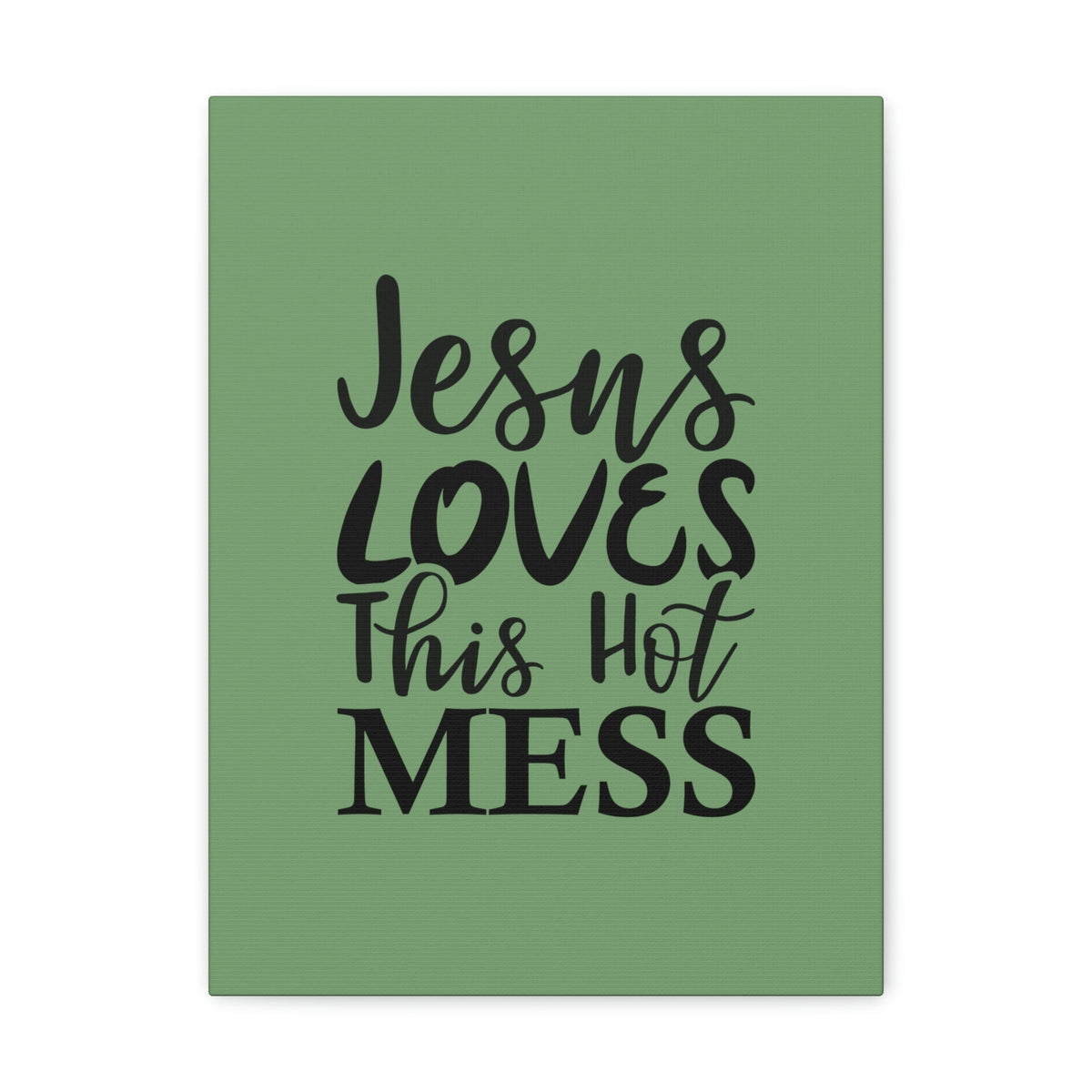 Scripture Walls Jesus Loves This Hot Mess John 14:21 Green Bible Verse Canvas Christian Wall Art Ready to Hang Unframed-Express Your Love Gifts