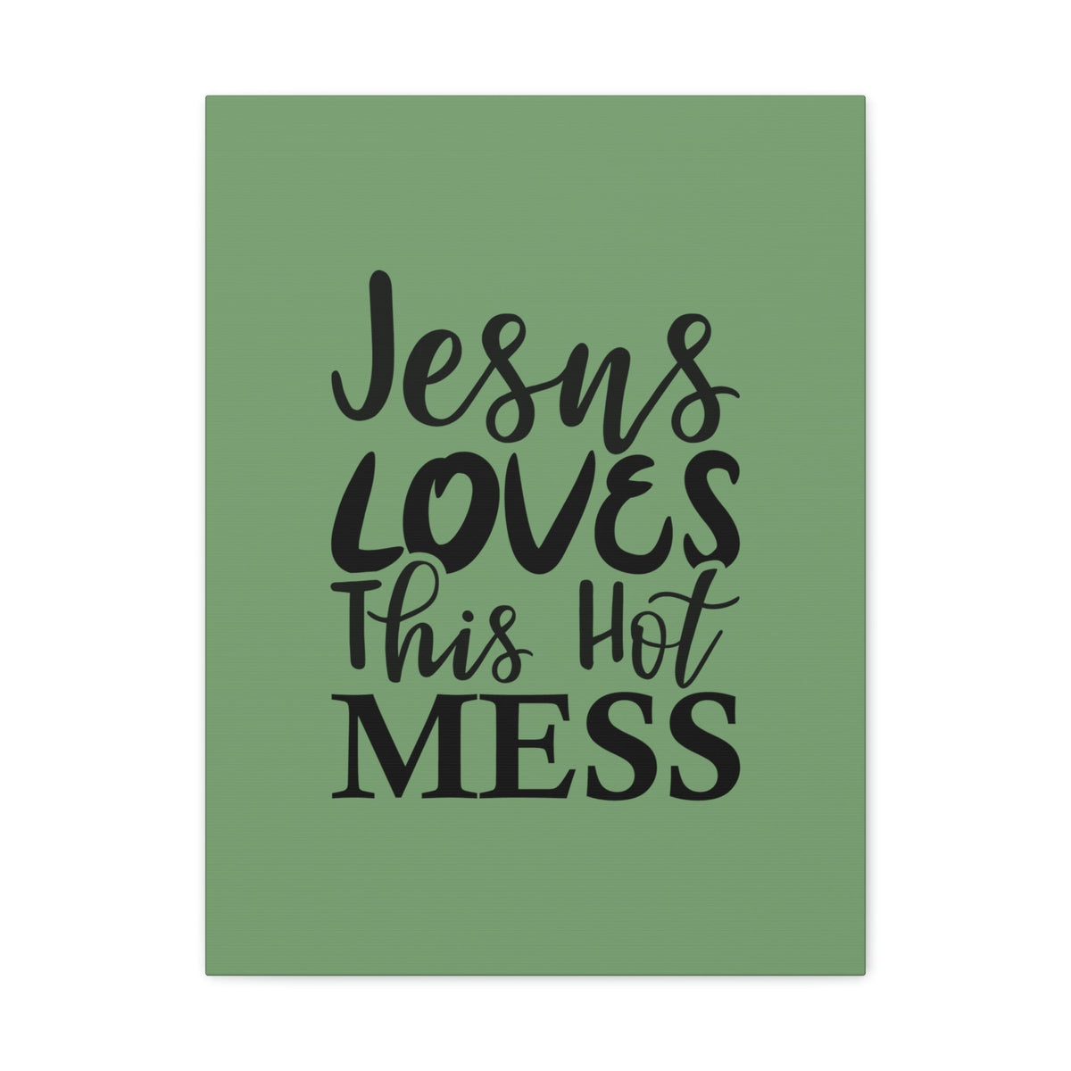 Scripture Walls Jesus Loves This Hot Mess John 14:21 Green Bible Verse Canvas Christian Wall Art Ready to Hang Unframed-Express Your Love Gifts