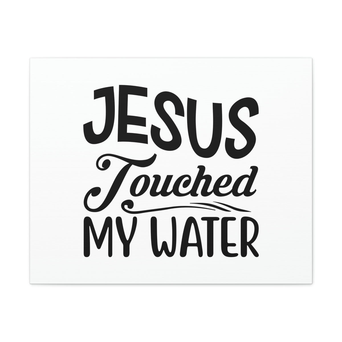 Scripture Walls Jesus Touched My Water Hebrews 13:8 Christian Wall Art Bible Verse Print Ready to Hang Unframed-Express Your Love Gifts