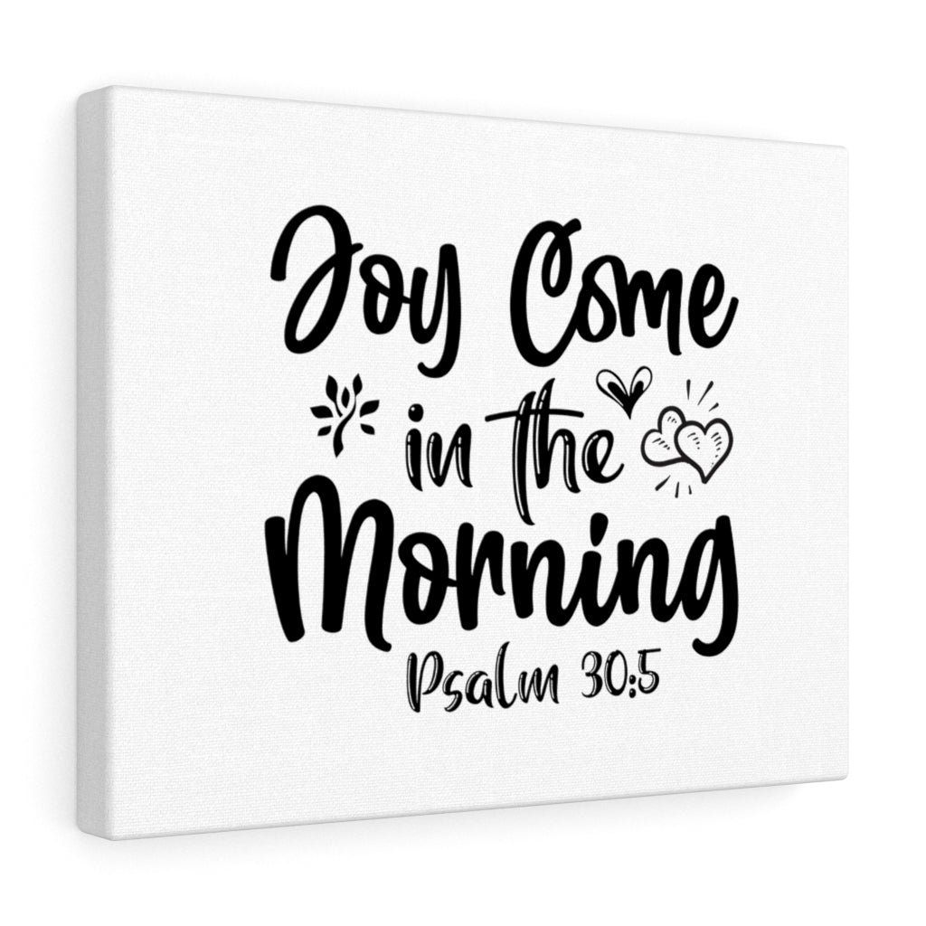 Scripture Walls Joy Come In The Morning Psalm 30:5 Bible Verse Canvas Christian Wall Art Ready to Hang Unframed-Express Your Love Gifts