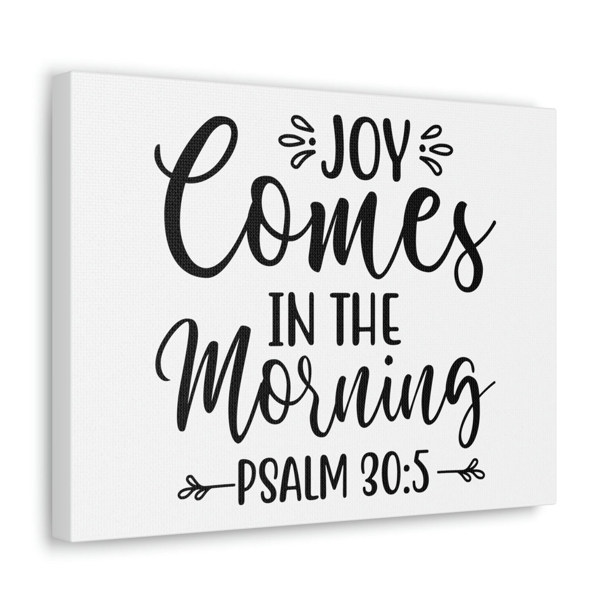 Scripture Walls Joy Comes In The Morning Psalm 30:5 Cursive Bible Verse Canvas Christian Wall Art Ready to Hang Unframed-Express Your Love Gifts
