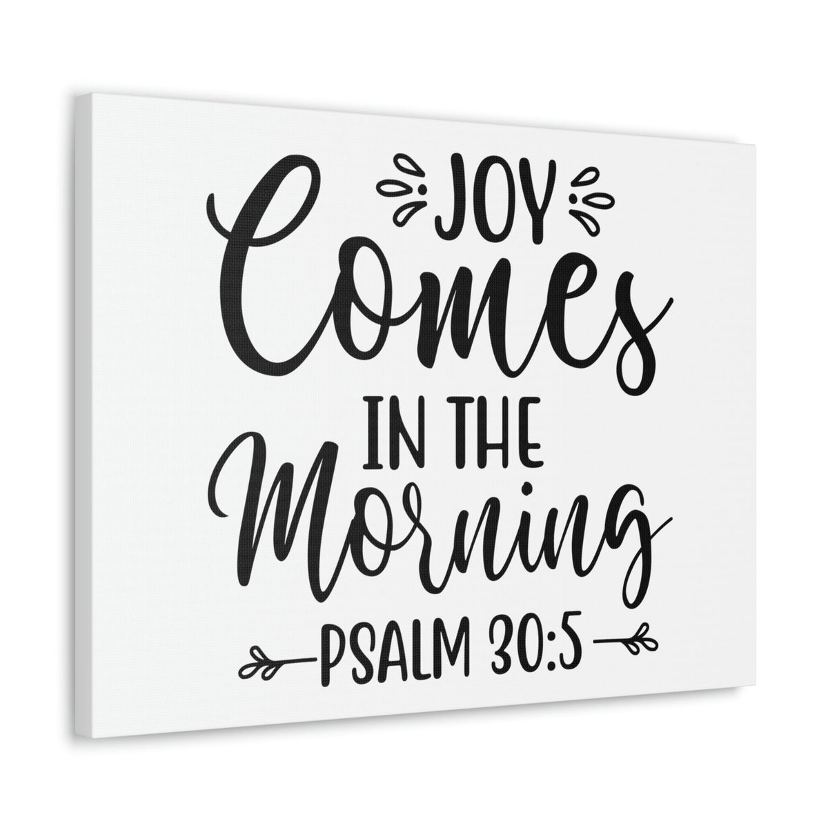 Scripture Walls Joy Comes In The Morning Psalm 30:5 Cursive Bible Verse Canvas Christian Wall Art Ready to Hang Unframed-Express Your Love Gifts