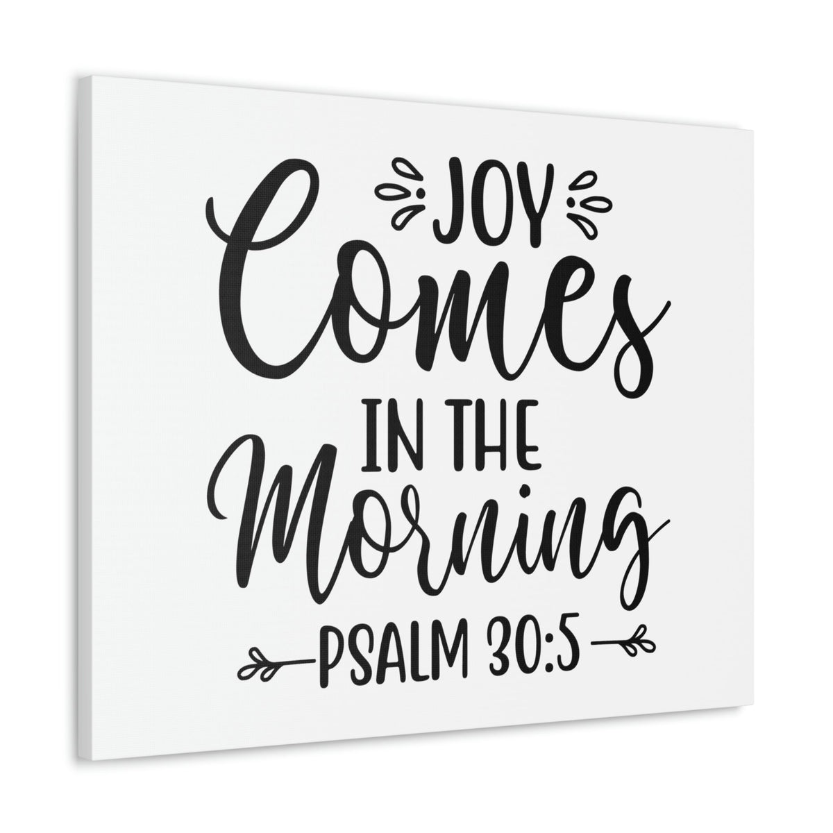 Scripture Walls Joy Comes In The Morning Psalm 30:5 Cursive Bible Verse Canvas Christian Wall Art Ready to Hang Unframed-Express Your Love Gifts