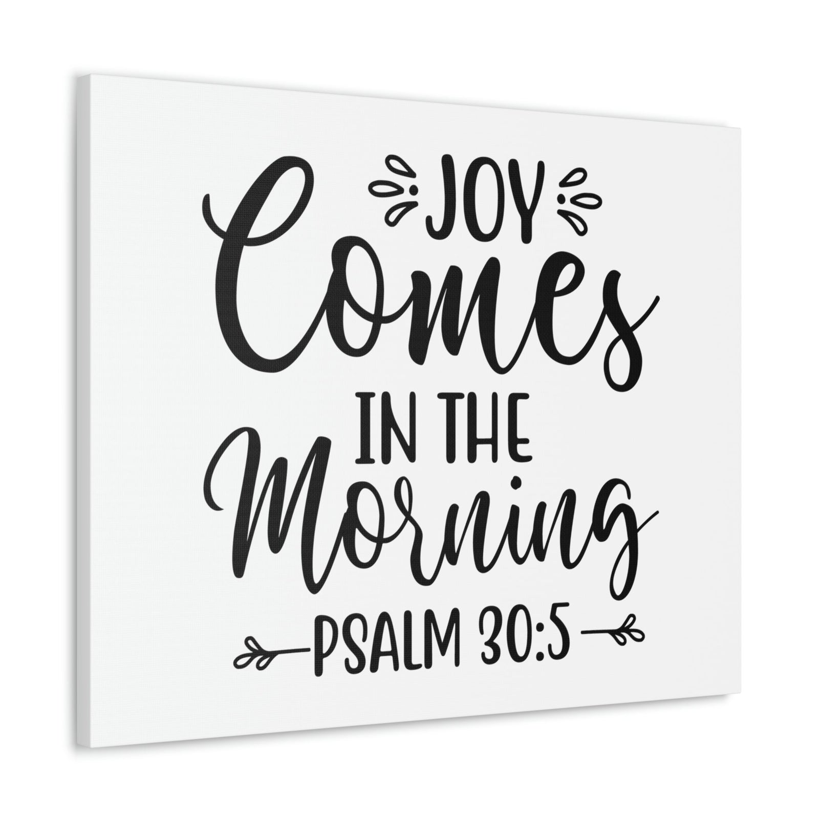 Scripture Walls Joy Comes In The Morning Psalm 30:5 Cursive Bible Verse Canvas Christian Wall Art Ready to Hang Unframed-Express Your Love Gifts