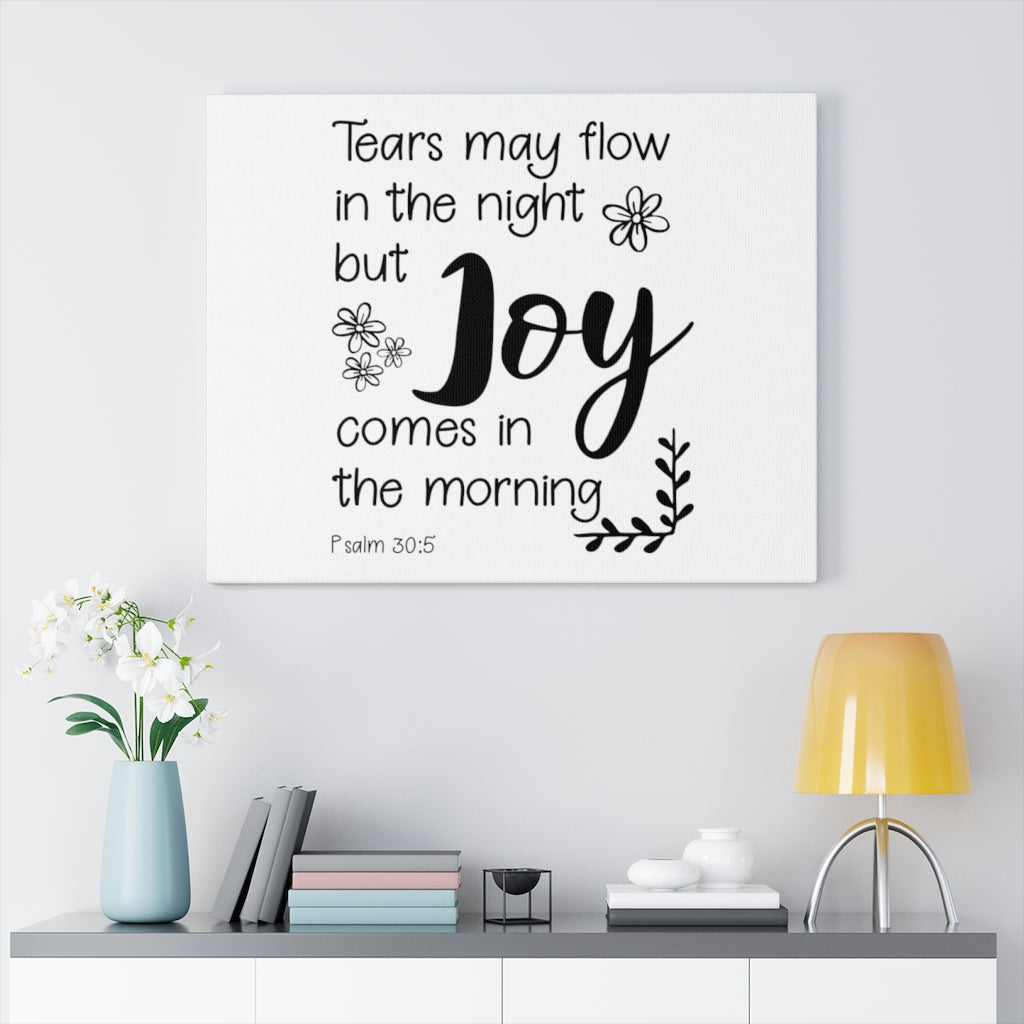 Scripture Walls Joy Comes Psalm 30:5 Bible Verse Canvas Christian Wall Art Ready to Hang Unframed-Express Your Love Gifts
