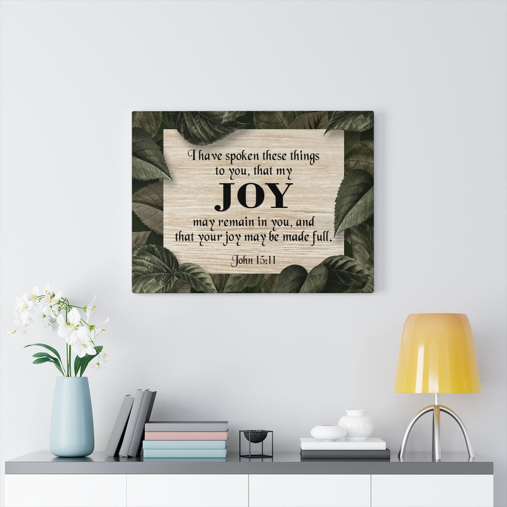 Scripture Walls Joy John 15:11 Scripture Bible Verse Canvas Christian Wall Art Ready to Hang Unframed-Express Your Love Gifts