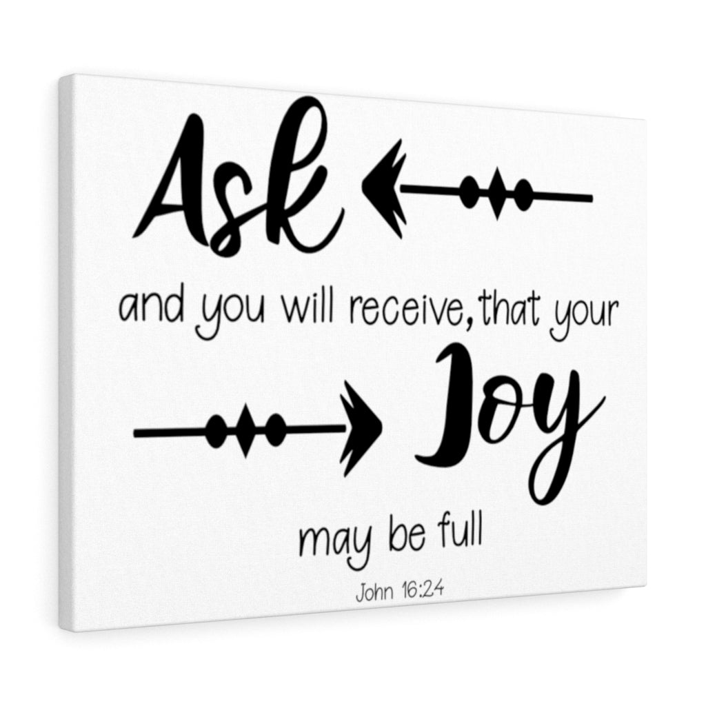 Scripture Walls Joy May Be Full John 16:24 Bible Verse Canvas Christian Wall Art Ready to Hang Unframed-Express Your Love Gifts