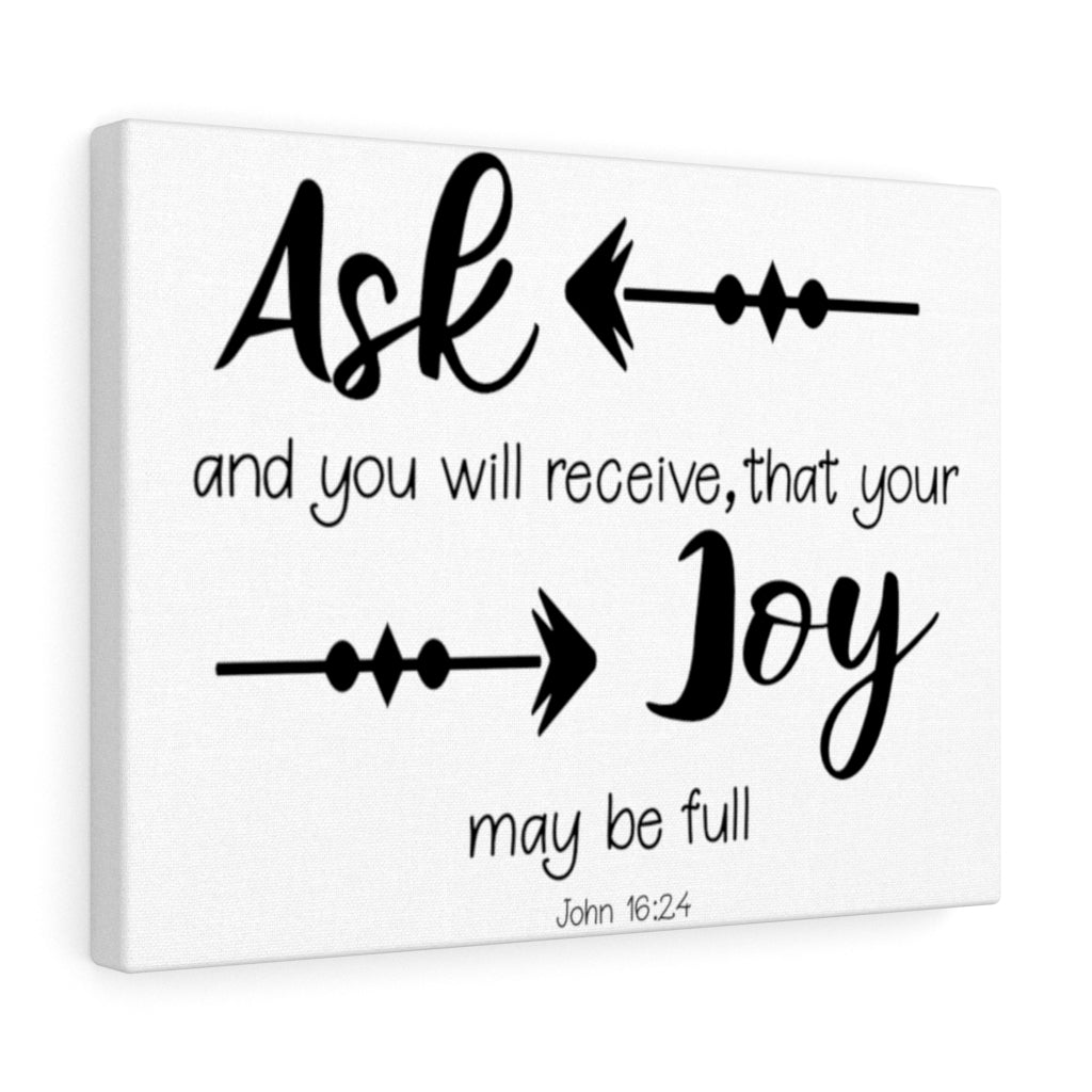 Scripture Walls Joy May Be Full John 16:24 Bible Verse Canvas Christian Wall Art Ready to Hang Unframed-Express Your Love Gifts